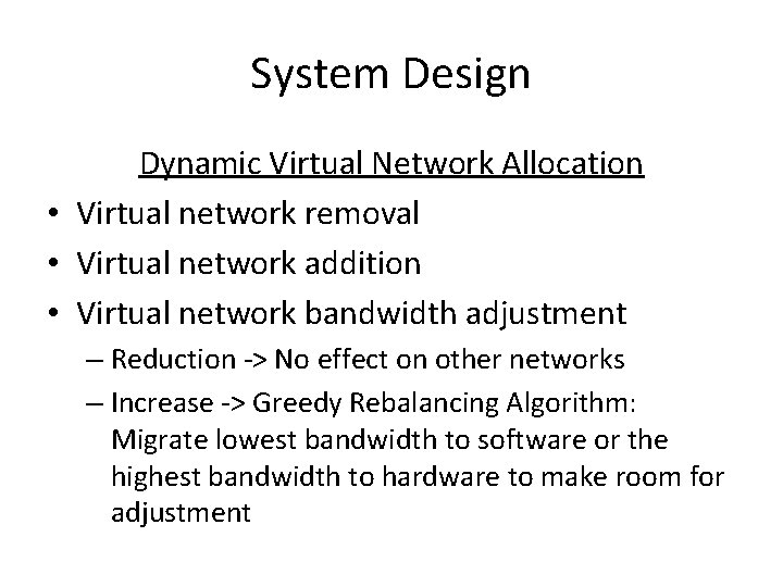 System Design Dynamic Virtual Network Allocation • Virtual network removal • Virtual network addition
