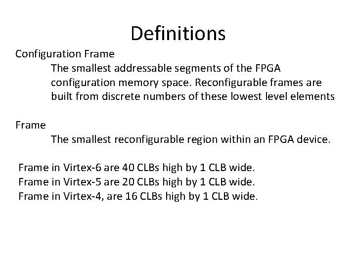 Definitions Configuration Frame The smallest addressable segments of the FPGA configuration memory space. Reconfigurable