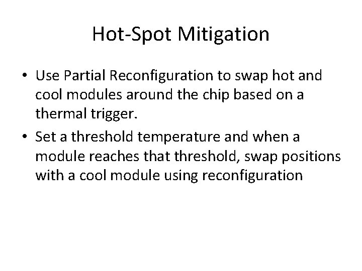 Hot-Spot Mitigation • Use Partial Reconfiguration to swap hot and cool modules around the