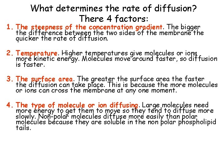 What determines the rate of diffusion? There 4 factors: 1. The steepness of the