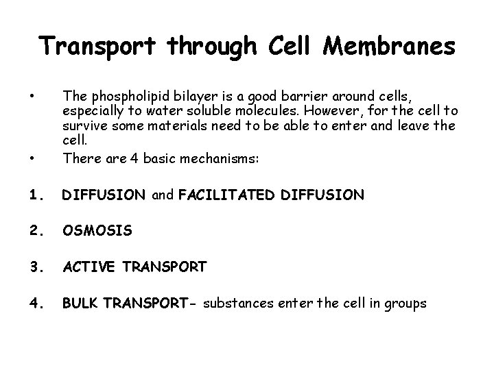 Transport through Cell Membranes • The phospholipid bilayer is a good barrier around cells,
