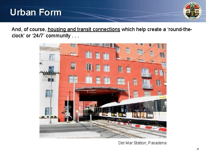 Urban Form And, of course, housing and transit connections which help create a ‘round-theclock’