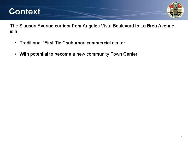 Context The Slauson Avenue corridor from Angeles Vista Boulevard to La Brea Avenue is