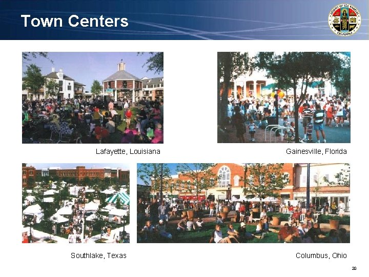 Town Centers Lafayette, Louisiana Southlake, Texas Gainesville, Florida Columbus, Ohio 20 