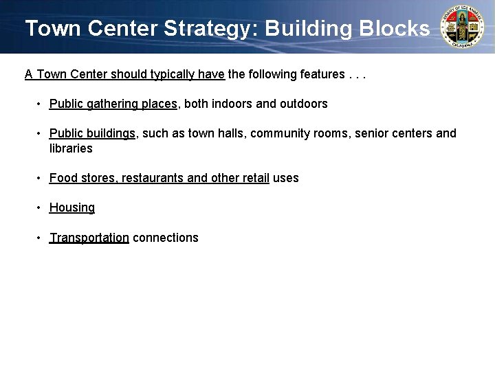 Town Center Strategy: Building Blocks A Town Center should typically have the following features.