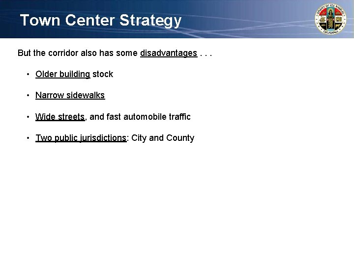 Town Center Strategy But the corridor also has some disadvantages. . . • Older