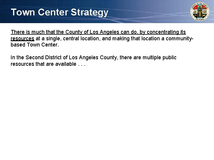 Town Center Strategy There is much that the County of Los Angeles can do,