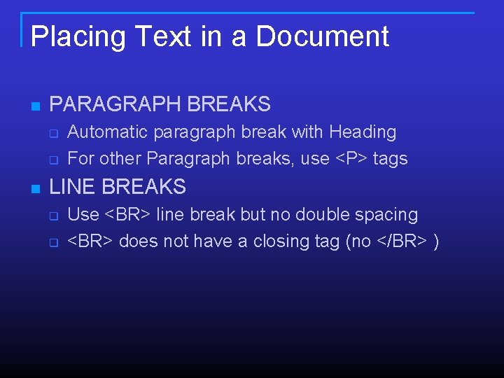 Placing Text in a Document n PARAGRAPH BREAKS q q n Automatic paragraph break Placing Text in a Document n PARAGRAPH BREAKS q q n Automatic paragraph break