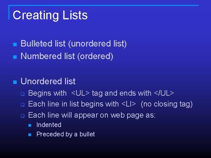 Creating Lists n Bulleted list (unordered list) Numbered list (ordered) n Unordered list n Creating Lists n Bulleted list (unordered list) Numbered list (ordered) n Unordered list n