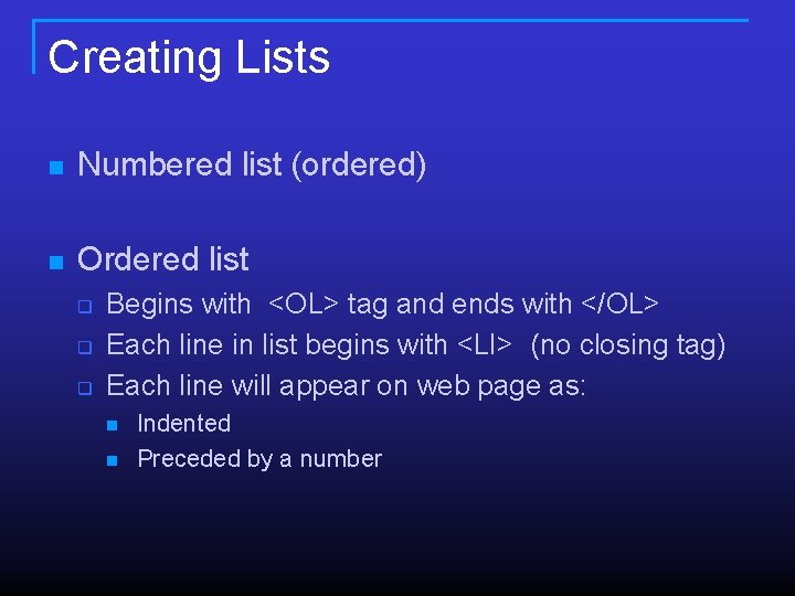 Creating Lists n Numbered list (ordered) n Ordered list q q q Begins with Creating Lists n Numbered list (ordered) n Ordered list q q q Begins with