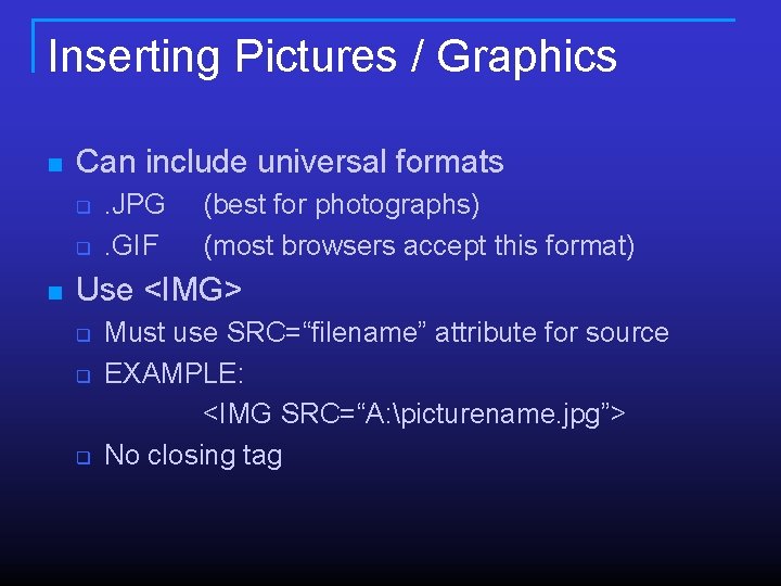 Inserting Pictures / Graphics n Can include universal formats q q n . JPG. Inserting Pictures / Graphics n Can include universal formats q q n . JPG.