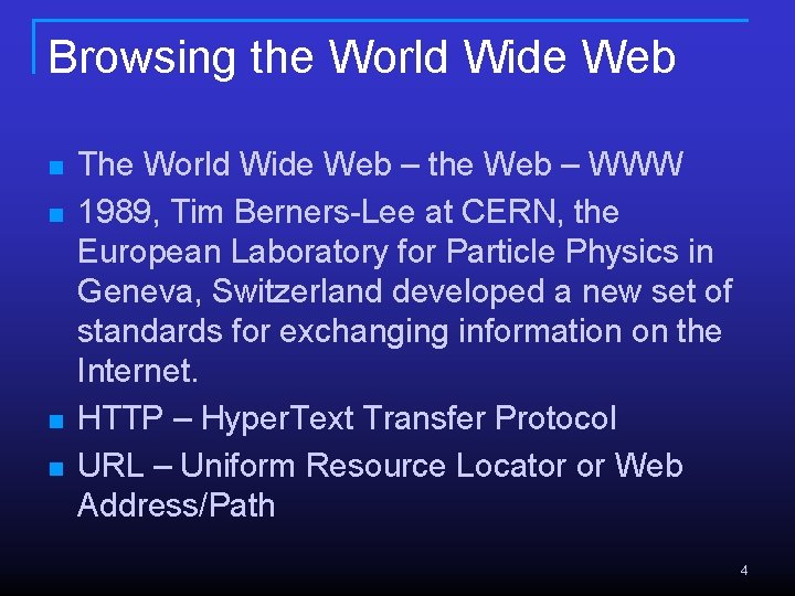 Browsing the World Wide Web n n The World Wide Web – the Web Browsing the World Wide Web n n The World Wide Web – the Web