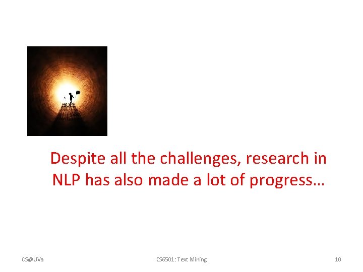 Despite all the challenges, research in NLP has also made a lot of progress…