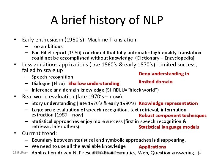 A brief history of NLP • Early enthusiasm (1950’s): Machine Translation – Too ambitious