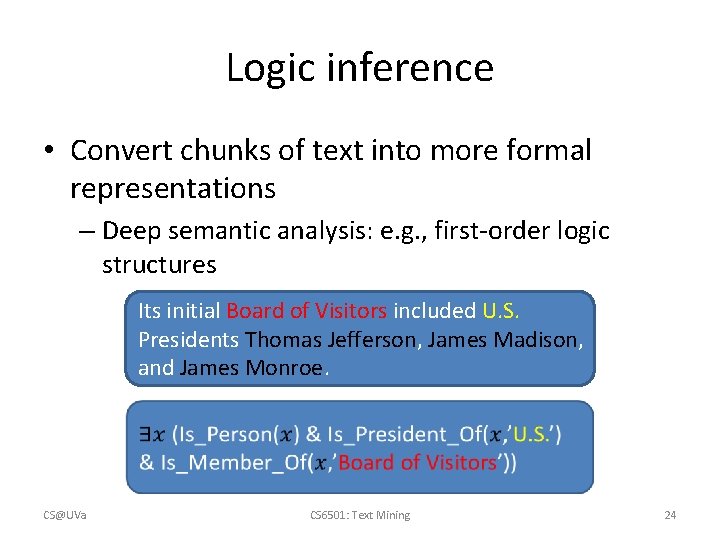Logic inference • Convert chunks of text into more formal representations – Deep semantic