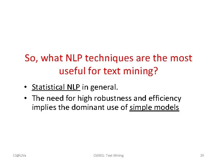 So, what NLP techniques are the most useful for text mining? • Statistical NLP