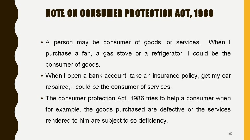 NOTE ON CONSUMER PROTECTION ACT, 1986 • A person may be consumer of goods,