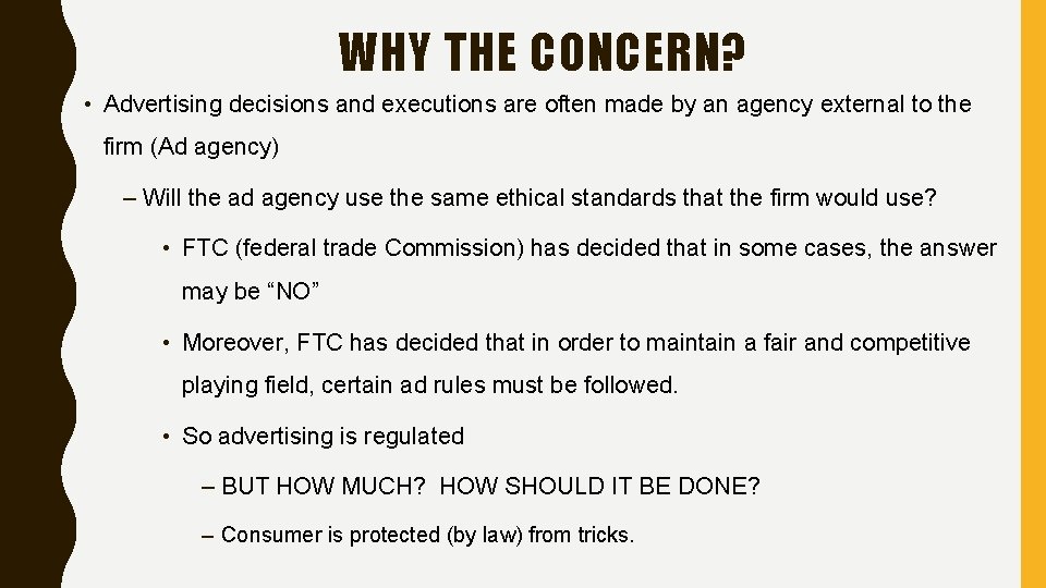 WHY THE CONCERN? • Advertising decisions and executions are often made by an agency