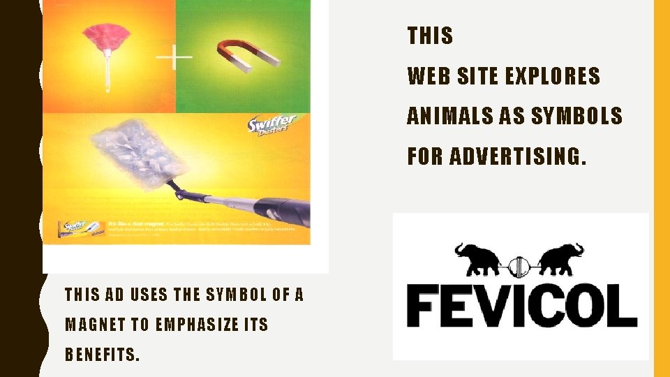 THIS WEB SITE EXPLORES ANIMALS AS SYMBOLS FOR ADVERTISING. THIS AD USES THE SYMBOL