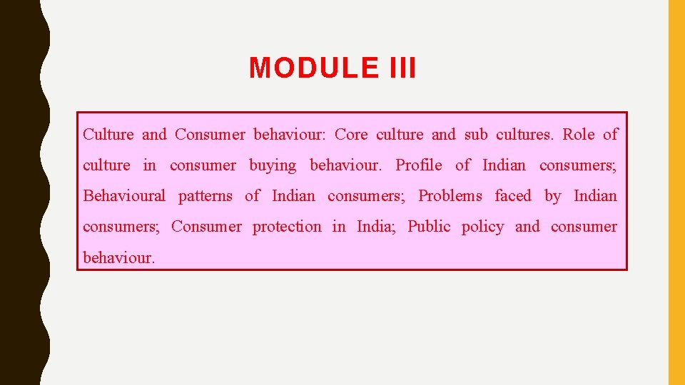 MODULE III Culture and Consumer behaviour: Core culture and sub cultures. Role of culture