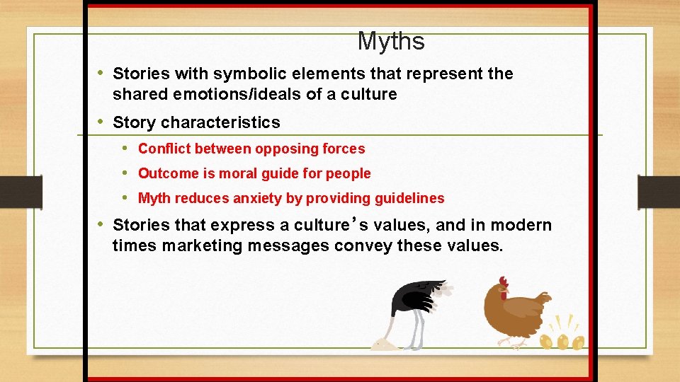 Myths • Stories with symbolic elements that represent the shared emotions/ideals of a culture