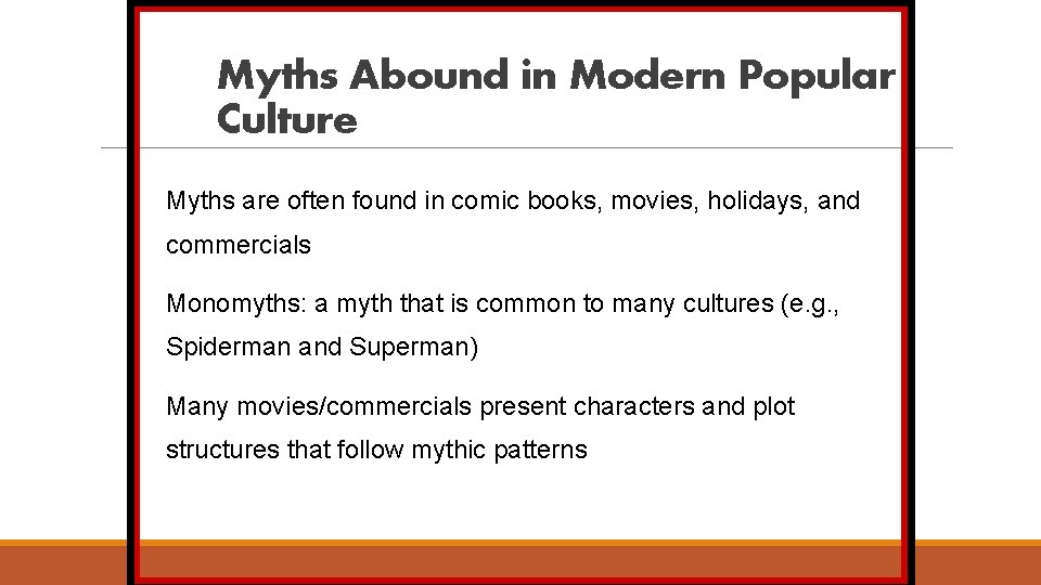 Myths Abound in Modern Popular Culture Myths are often found in comic books, movies,