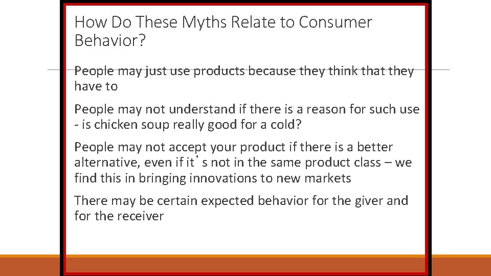 How Do These Myths Relate to Consumer Behavior? People may just use products because