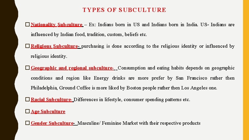 TYPES OF SUBCULTURE � Nationality Subculture – Ex: Indians born in US and Indians