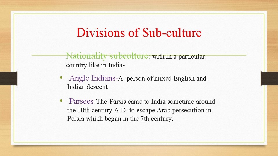 Divisions of Sub-culture Nationality subculture: with in a particular country like in India- •