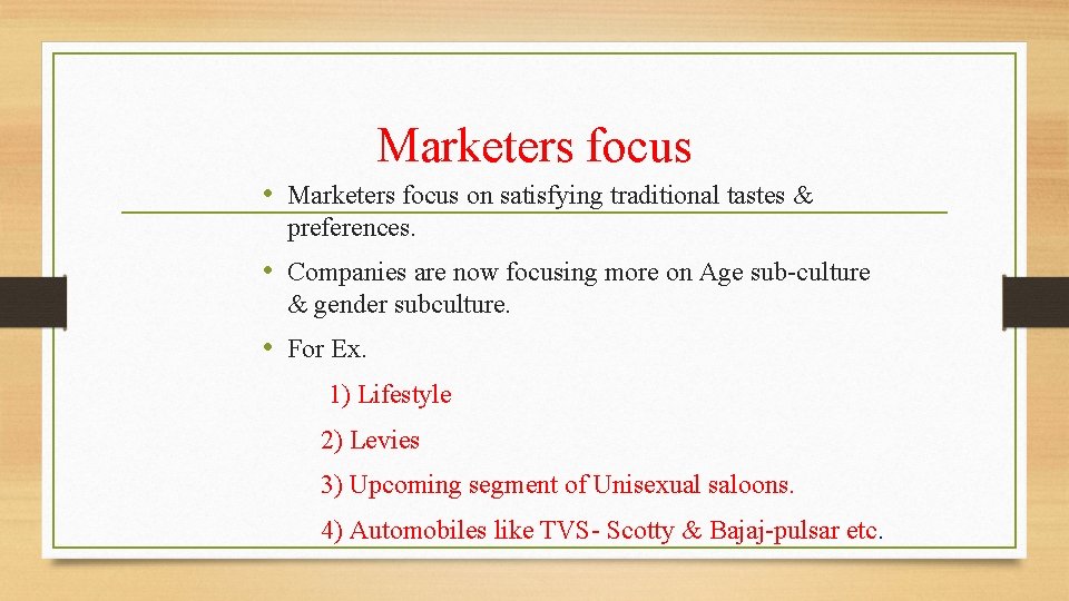 Marketers focus • Marketers focus on satisfying traditional tastes & preferences. • Companies are