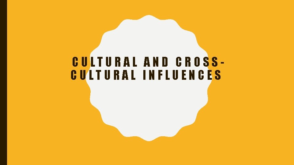 CULTURAL AND CROSSCULTURAL INFLUENCES 