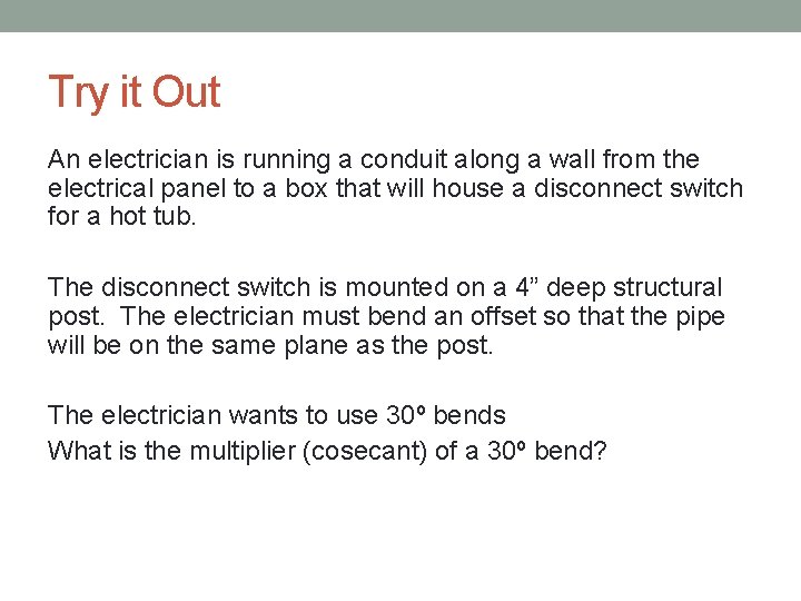 Try it Out An electrician is running a conduit along a wall from the