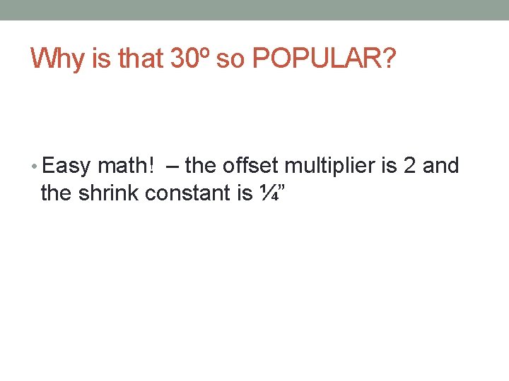 Why is that 30º so POPULAR? • Easy math! – the offset multiplier is