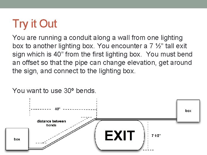 Try it Out You are running a conduit along a wall from one lighting