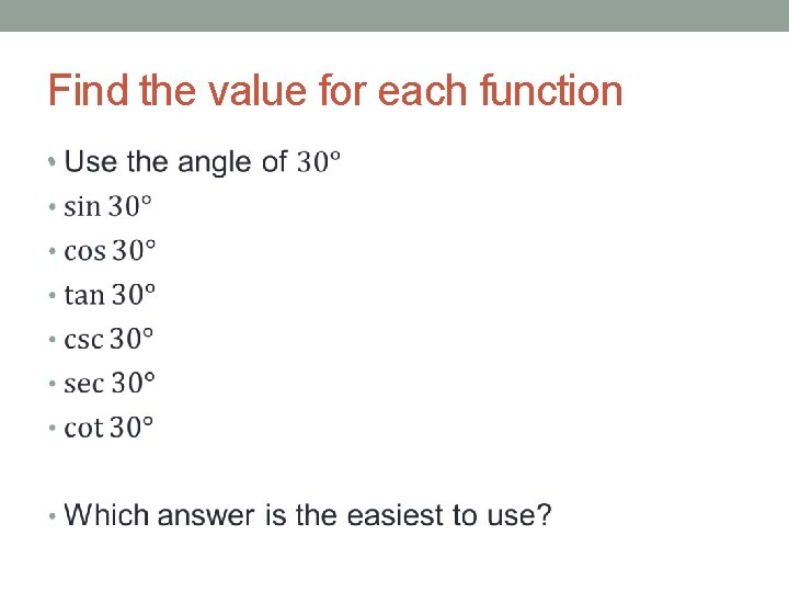 Find the value for each function • 