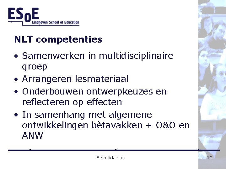 NLT competenties • Samenwerken in multidisciplinaire groep • Arrangeren lesmateriaal • Onderbouwen ontwerpkeuzes en