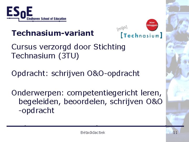 Technasium-variant Cursus verzorgd door Stichting Technasium (3 TU) Opdracht: schrijven O&O-opdracht Onderwerpen: competentiegericht leren,