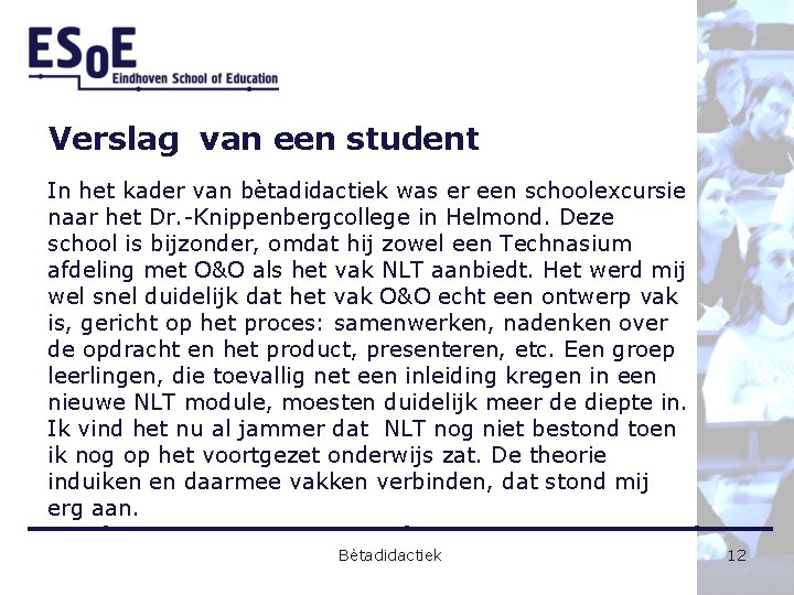 Verslag van een student In het kader van bètadidactiek was er een schoolexcursie naar