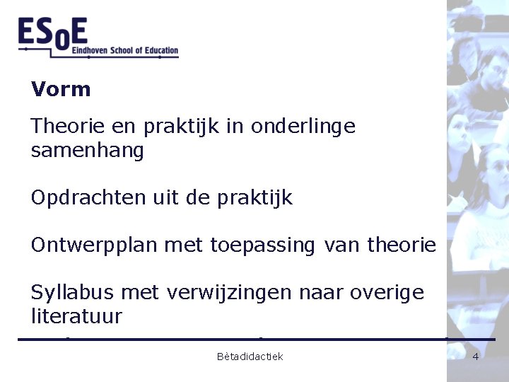 Vorm Theorie en praktijk in onderlinge samenhang Opdrachten uit de praktijk Ontwerpplan met toepassing