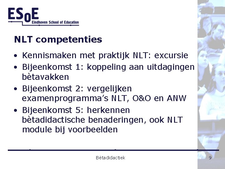 NLT competenties • Kennismaken met praktijk NLT: excursie • Bijeenkomst 1: koppeling aan uitdagingen