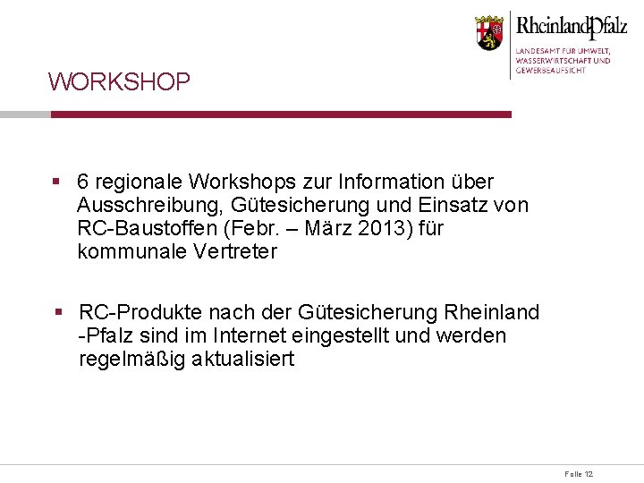 WORKSHOP § 6 regionale Workshops zur Information über Ausschreibung, Gütesicherung und Einsatz von RC-Baustoffen