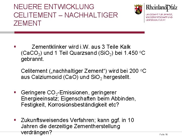 NEUERE ENTWICKLUNG CELITEMENT – NACHHALTIGER ZEMENT § Zementklinker wird i. W. aus 3 Teile