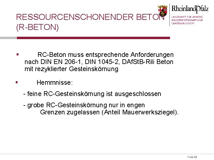 RESSOURCENSCHONENDER BETON (R-BETON) § § RC-Beton muss entsprechende Anforderungen nach DIN EN 206 -1,