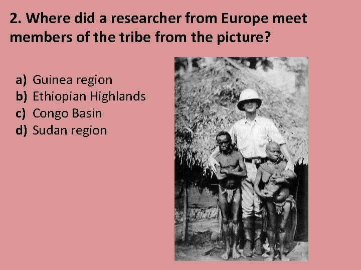 2. Where did a researcher from Europe meet members of the tribe from the