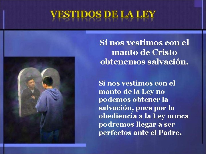 Si nos vestimos con el manto de Cristo obtenemos salvación. Si nos vestimos con