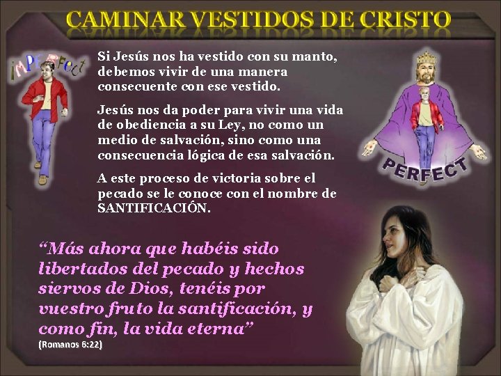 Si Jesús nos ha vestido con su manto, debemos vivir de una manera consecuente