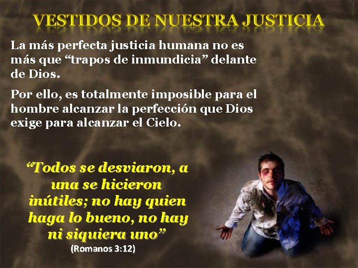 La más perfecta justicia humana no es más que “trapos de inmundicia” delante de