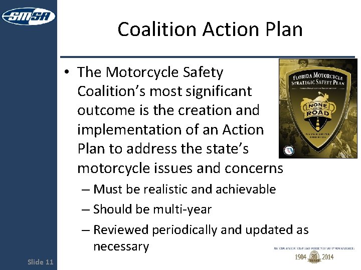 Coalition Action Plan • The Motorcycle Safety Coalition’s most significant outcome is the creation