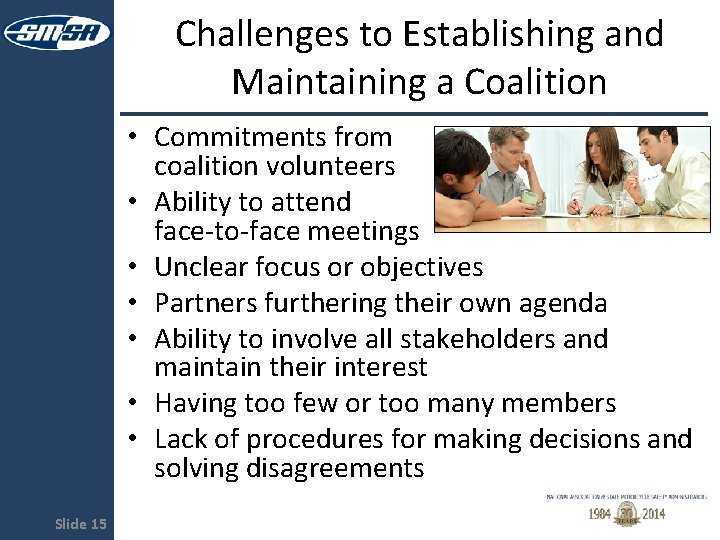 Challenges to Establishing and Maintaining a Coalition • Commitments from coalition volunteers • Ability