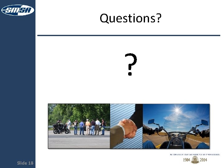 Questions? ? Slide 18 